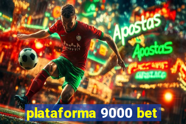 plataforma 9000 bet